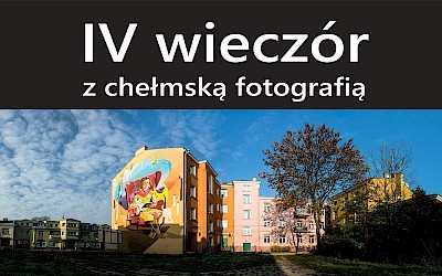 Po sąsiedzku z chełmską fotografią