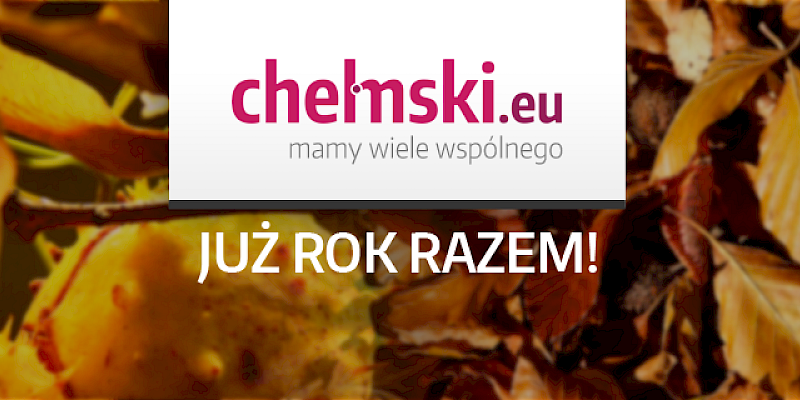 Urodziny chelmski.eu Jesteśmy razem już rok!