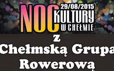 Noc Kultury z Chełmską Grupą Rowerową