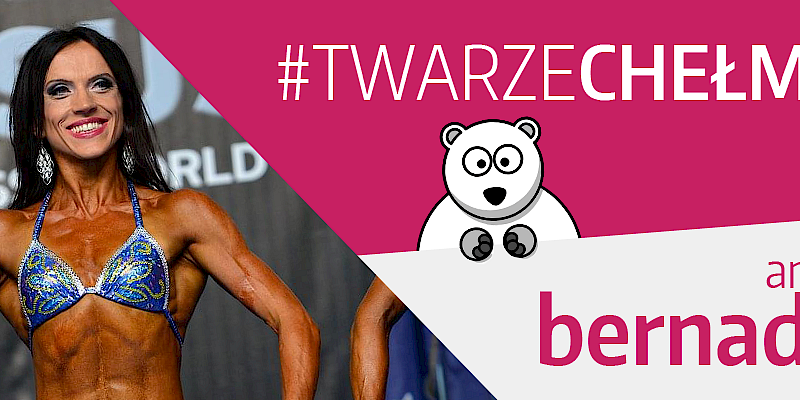 #Twarze Chełma | Anna Bernady