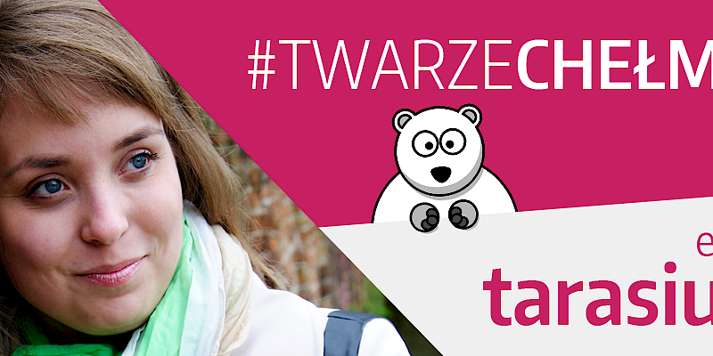 #Twarze Chełma | Ewa Tarasiuk