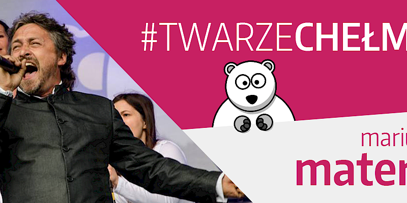 # Twarze Chełma | Mariusz Matera