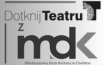 Dotknij Teatru z MDK