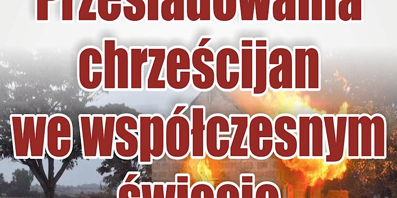 Prześladowania chrześcijan we współczesnym świecie