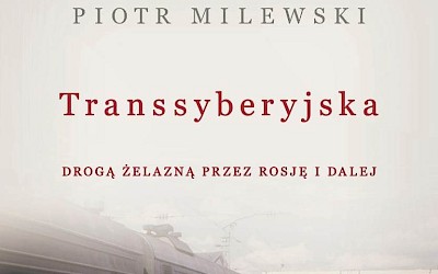 Chełmianin o podróży Koleją Transsyberyjską