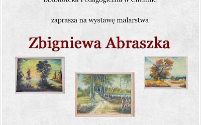 Wystawa obrazów Zbigniewa Abraszka